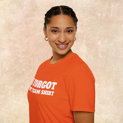 'I Forgot My Team Shirt' Unisex T-Shirt - Fun Reminder Tee - Dance Hidez