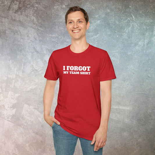 'I Forgot My Team Shirt' Unisex T-Shirt - Fun Reminder Tee - Dance Hidez