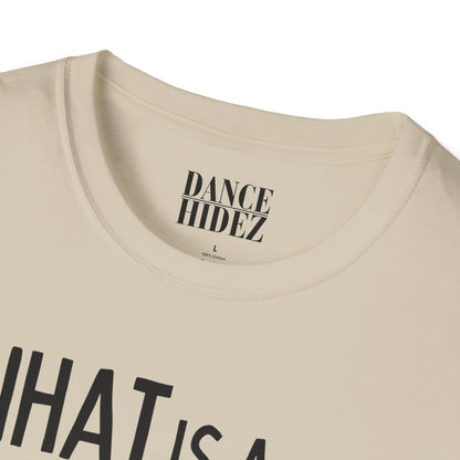 'What is a Weekend #DanceLife' T-Shirt - Unisex Soft-Style Tee - Dance Hidez